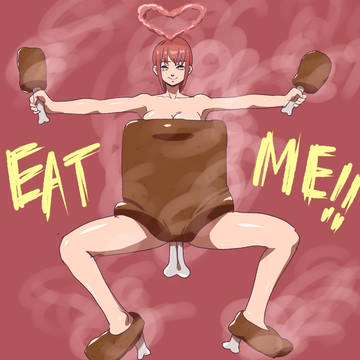 EAT ME!! COME ON!!
