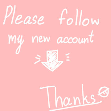 Please follow my new account Thx
