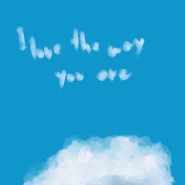I love the way you are