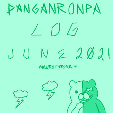 DANGANRONPA LOG JUNE 2021