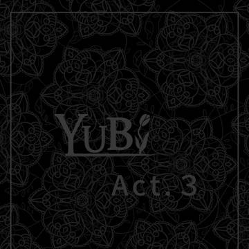 【YUBI】Act.3：かすかな願い【交流】