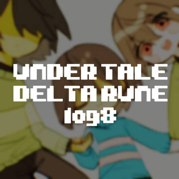 undertale&deltarune log8
