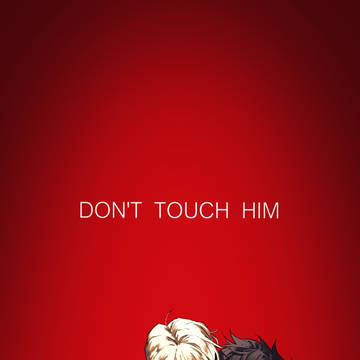 DON'T TOUCH HIM