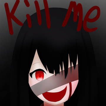 Kill me