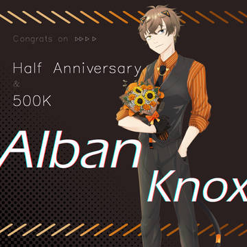 Alban Half Anniversary&500K!!
