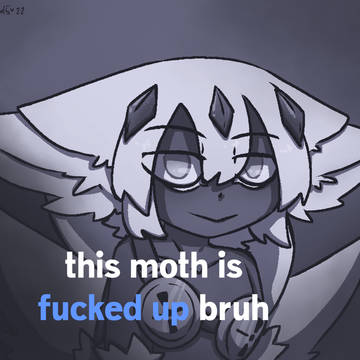 This moth is messed up bruh