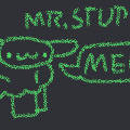 mr. stupid (and friends)