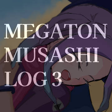 Megaton Musashi Log 3