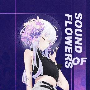 SOUND OF FLOWERS