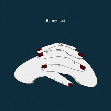 Be my last