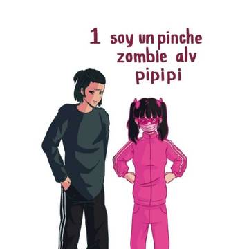 Soy un pinche zombie alv pipipi