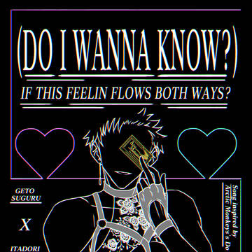 (Do I wanna know?)