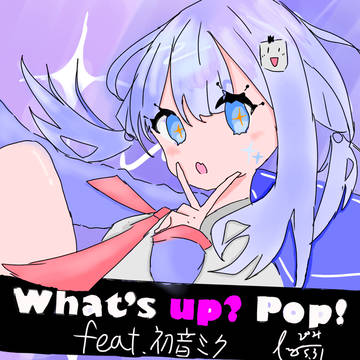 What’s up? pop！