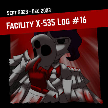 Facility X-535 Log #16