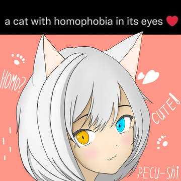 A cat with homophobia! Ow~