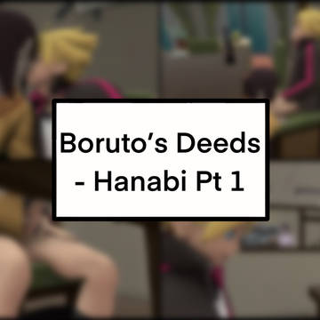 Boruto's Deeds - Hanabi Pt 1
