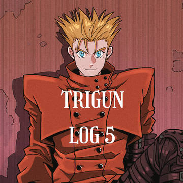 Trigun Log 5