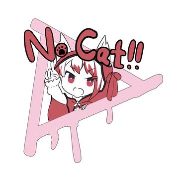 No Cat!!