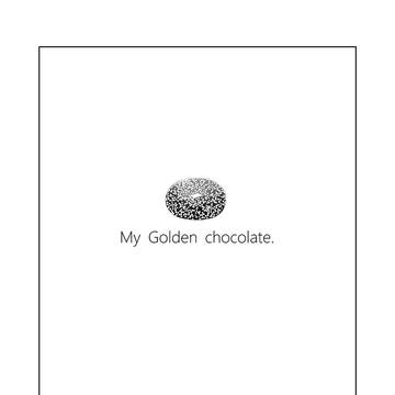 My Golden chocolate.