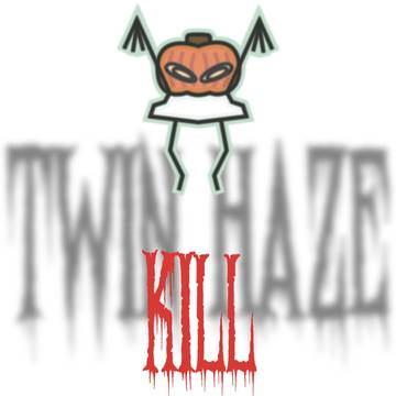 “Twin Haze”: Kill