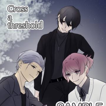 【新刊サンプル】『Cross a threshold』