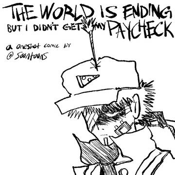 World Ended But I'm Not Paid Yet