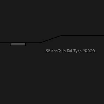 SF.KanColle Kai Type ERROR