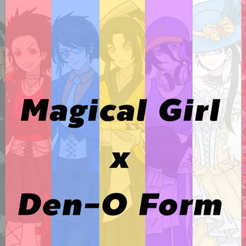 Magical Girl x Den-O Form