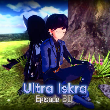 Ultra Iskra 第20话 (遗骸残响 END)