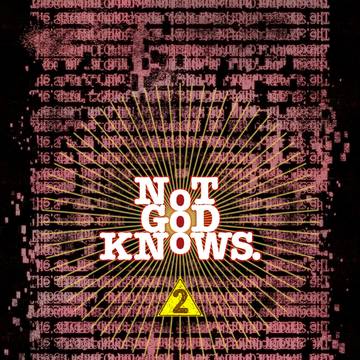 NoT GoD KNoWS. 2
