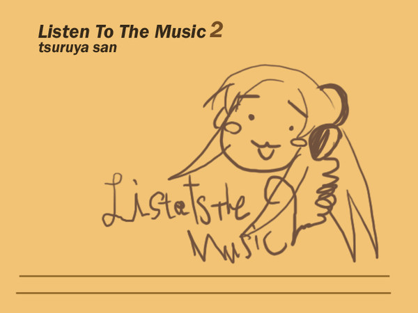 Listen To The Music　２ [鶴屋さん]