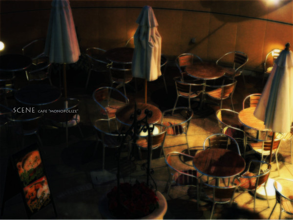 Scene : cafe "monopolize"
