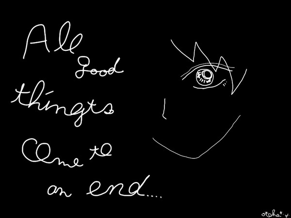 All good things come to an end.