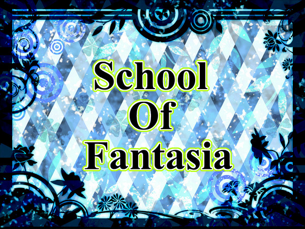 【身内企画】School Of Fantasia