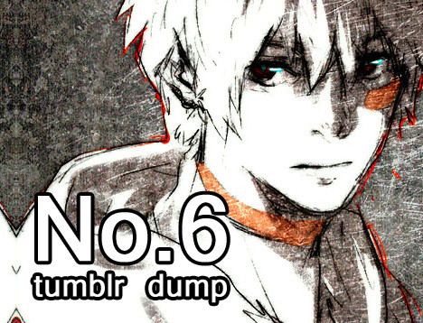 【NO.6】 tumblr dump