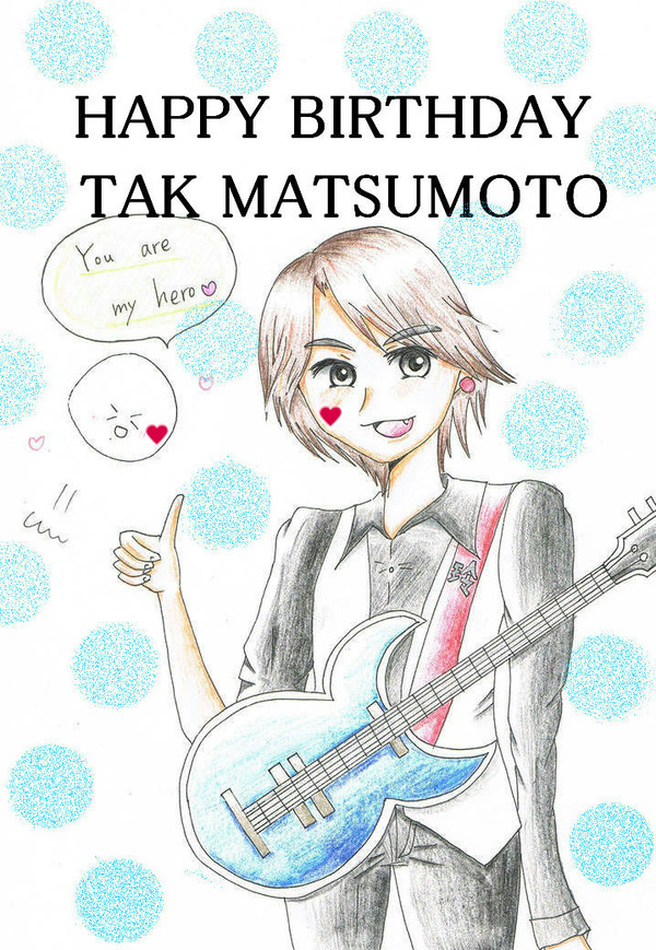 HAPPY BIRTHDAY TAK MATSUMOTO