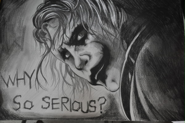 WHY SO SERIOUS?
