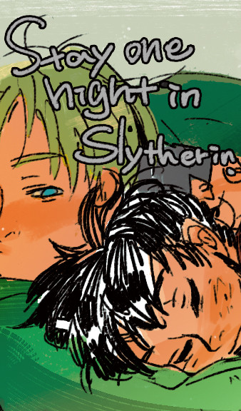 DH -Stay one night in Slytherin.