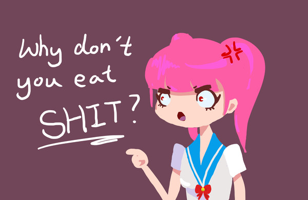 why don't you eat SHIT?!