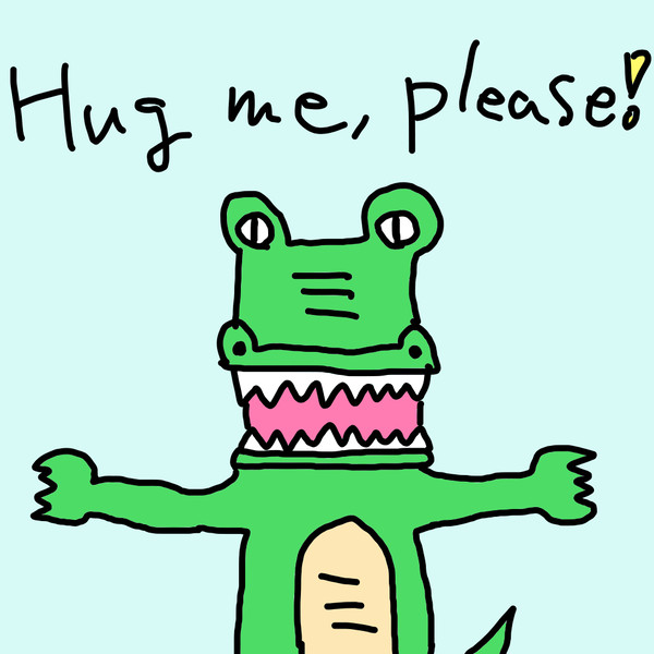 ワニ Hug me, please!