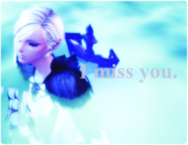 I miss you.