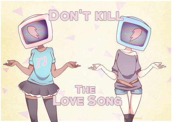 DON'T KILL THE LOVE SONG