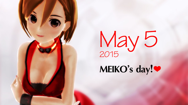 2015 May 5 MEIKO's day!