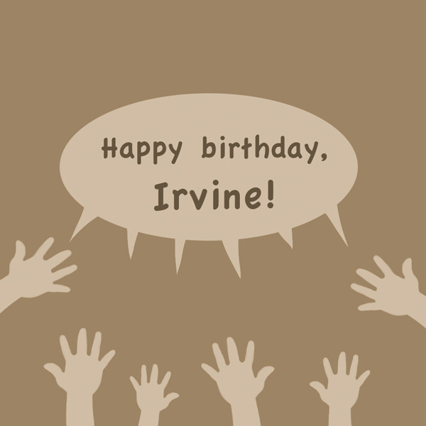 Happy birthday,Irvine!