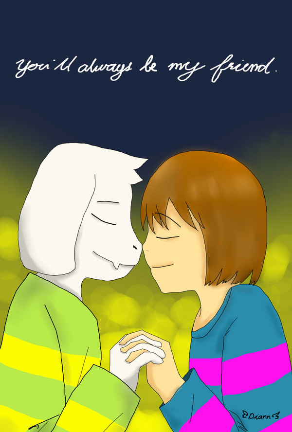 You'll always be my friend.