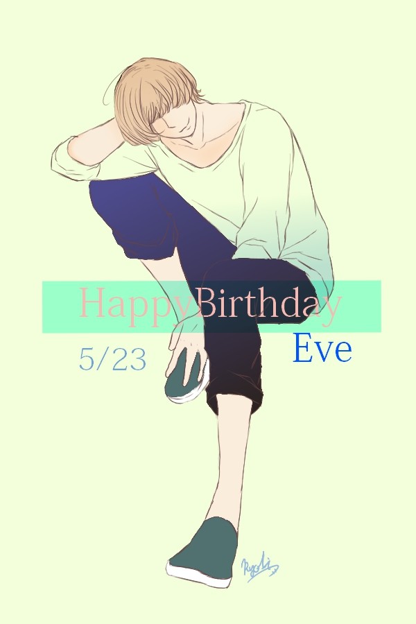 5/23  Happy Birthday 　　Eveくん　