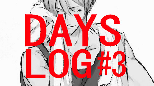 DAYS LOG #3