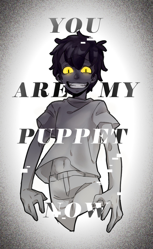 △YOU ARE MY PUPPET NOW△