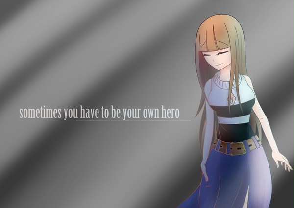 Sometimes you have to be your on