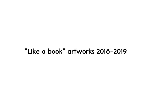 "Like a book" artworks 2016-2019